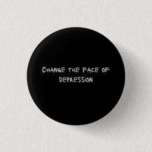 Change the Face of Depression 1 Inch Round Button
