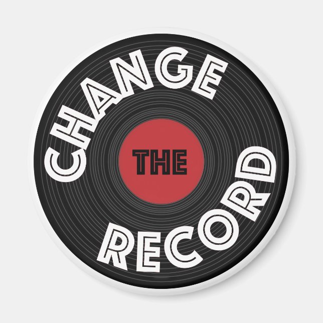 Change the Record! Magnet (Front)