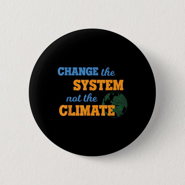 Change The System Not Climate Environmental Protec 2 Inch Round Button (Front)