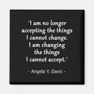 Change The Things I Cannot Accept Quote Design Magnet