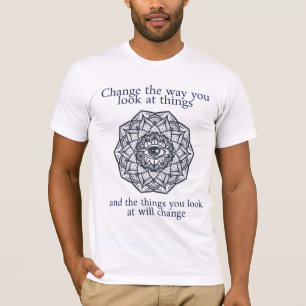 "Change the Way You Look At Things" T-Shirt