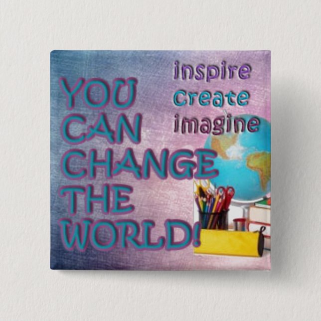 Change the World Button. Inspiration be with you. 2 Inch Square Button (Front)