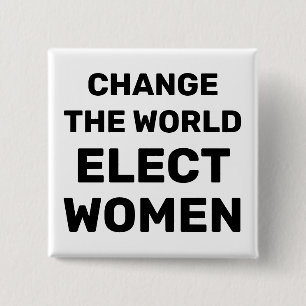 Change the World - Elect Women Button