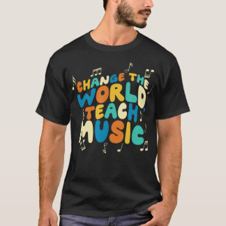 Change the World Teach Music Choir Jazz Teacher Gi T-Shirt