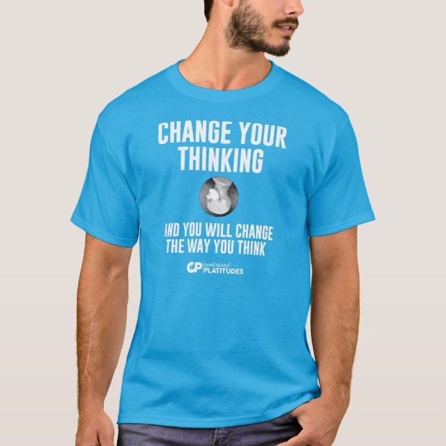 Change Thinking: Contrived Platitudes T-shirt DK (Front)