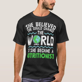 Change This World So She Became Nutritionist T-Shirt