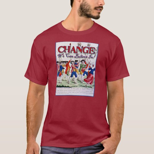 Change We Can Believe In........Like Robespierre T-Shirt