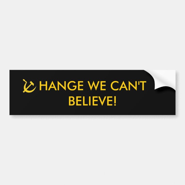 Change we can't believe bumper sticker (Front)