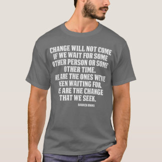 Change will not come Inspirational Obama Quote Tee