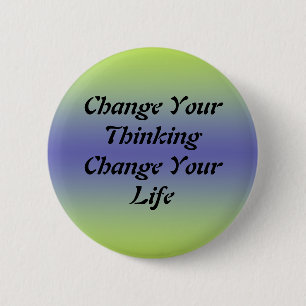 Change Your Thinking Change Your Life 2 Inch Round Button