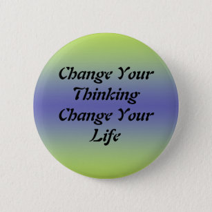 Change Your Thinking Change Your Life 2 Inch Round Button