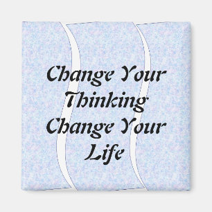 Change Your Thinking Change Your Life magnet