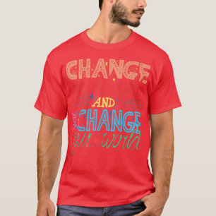 change your thoughts change your world motivationa T-Shirt