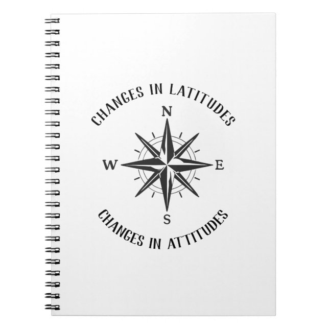 Changes in Latitudes, Changes in Attitudes compass Notebook (Front)