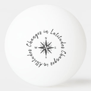 Changes in Latitudes, Changes in Attitudes Ping Pong Ball