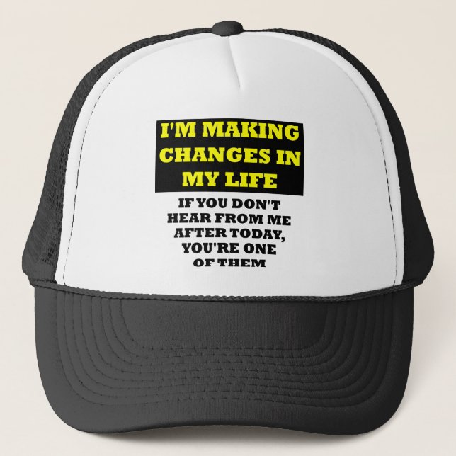 Changes In My Life Funny Ball Cap Trucker Hat (Front)
