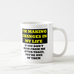 Changes In My Life Insulting Funny Mug