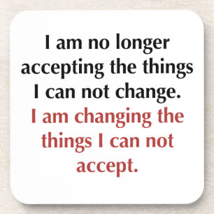 Changing What I Can Not Accept Coaster