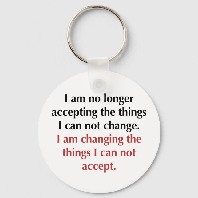 Changing What I Can Not Accept Keychain (Front)