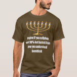 Chanukah  Sarcastic Funny Happy Hanukkah Chanukah  T-Shirt<br><div class="desc">Chanukah  Sarcastic Funny Happy Hanukkah Chanukah Gift  .</div>