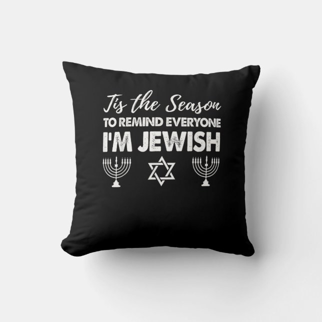 Chanukkah Funny Tis The Season Everyone Im Jewish Throw Pillow (Front)