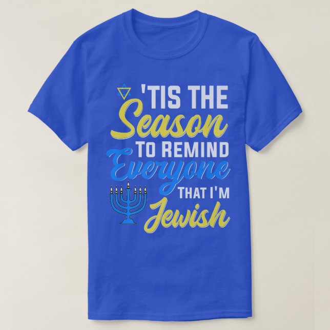 Chanukkah Funny Tis The Season To Remind Everyone  T-Shirt (Design Front)