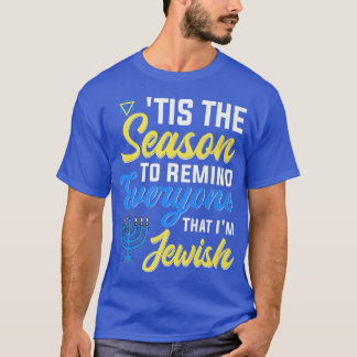 Chanukkah Funny Tis The Season To Remind Everyone  T-Shirt