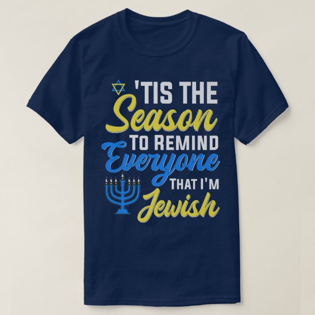 Chanukkah Funny Tis The Season To Remind Everyone  T-Shirt (Design Front)