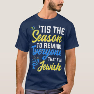 Chanukkah Funny Tis The Season To Remind Everyone  T-Shirt