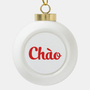 Chào / Hello ~ Vietnam / Vietnamese / Tiếng Việt Ceramic Ball Christmas Ornament