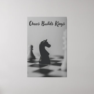Chaos Builds Kings – Chess Inspired Art Canvas Print