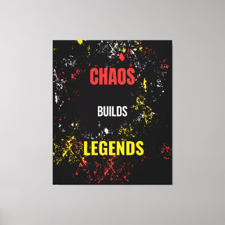 Chaos builds legends canvas print