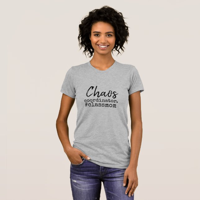 chaos coordinator class mom T-Shirt (Front Full)