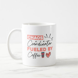 Chaos Coordinator Fuelled by Coffee Mug