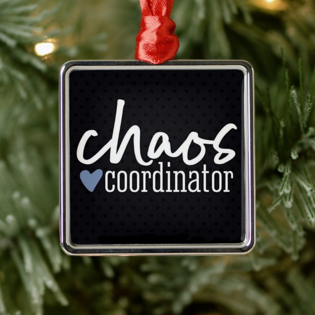 *CHAOS COORDINATOR* FUN ANYTIME ORNAMENT (Tree)
