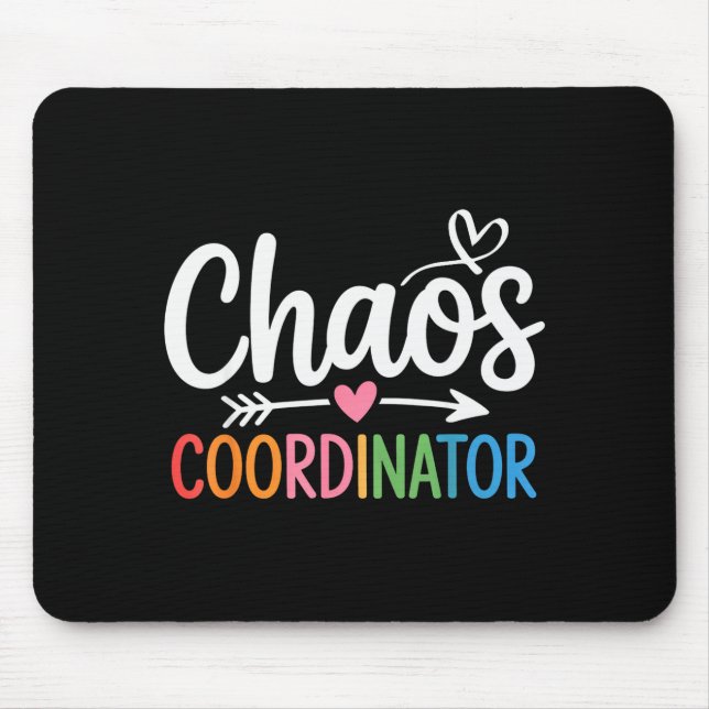 Chaos Coordinator Funny Teacher Student Back To Sc Mouse Pad (Front)