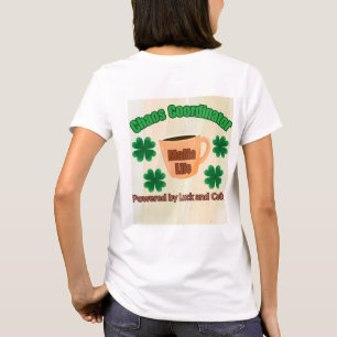 Chaos Coordinator - Powered By Luck And Coffee T-Shirt