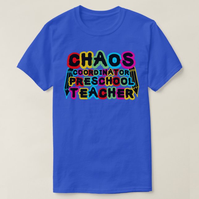 Chaos Coordinator Preschool Teacher T-Shirt (Design Front)