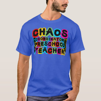 Chaos Coordinator Preschool Teacher T-Shirt