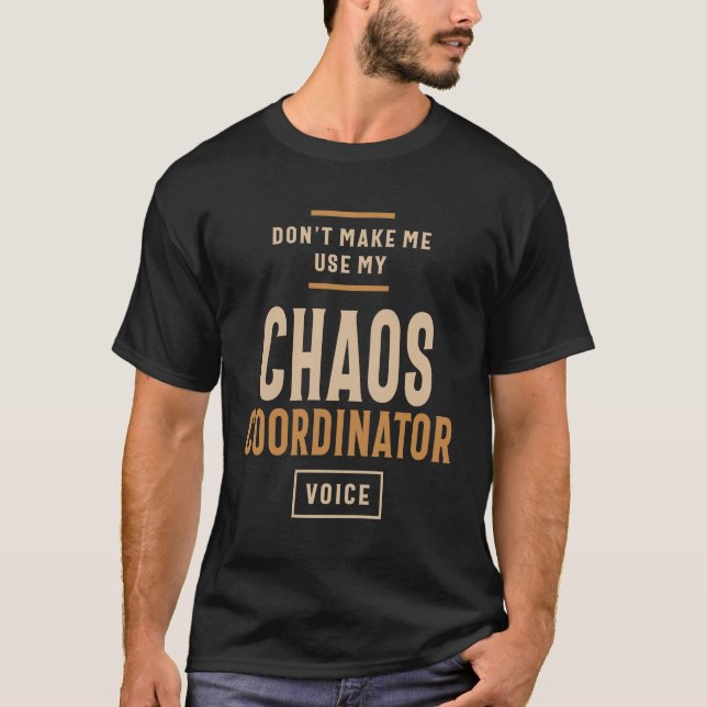 Chaos Coordinator T-Shirt (Front)