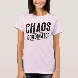 Chaos Coordinator T-Shirt
