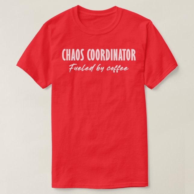 Chaos Coordinator T-Shirt (Design Front)