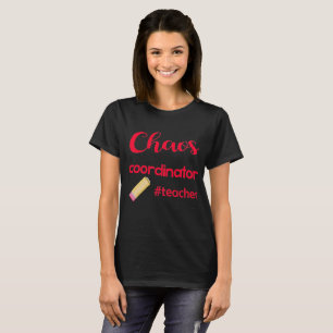 Chaos Coordinator - #Teacher Design T-Shirt