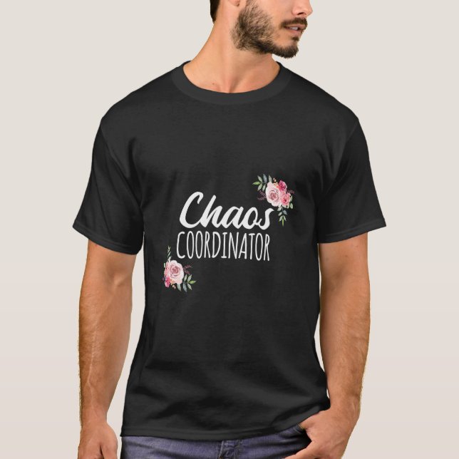Chaos Coordinator Teacher School Teaching Educator T-Shirt (Front)