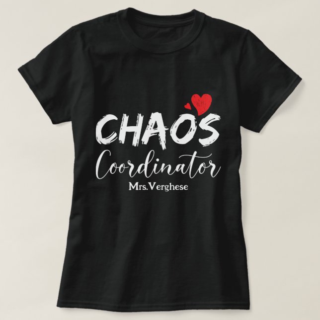 Chaos Coordinator Teacher  T-Shirt (Design Front)