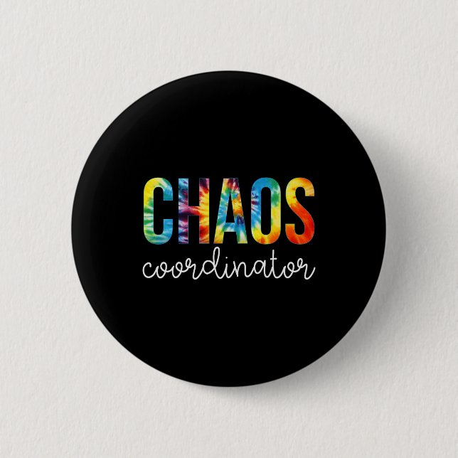 Chaos Coordinator Tie Dye Appreciation Day Back To 2 Inch Round Button (Front)