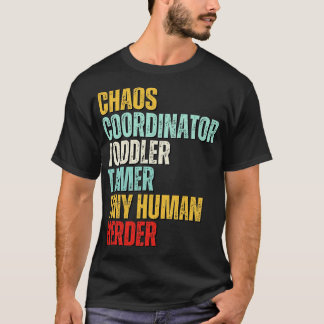 Chaos Coordinator Toddler Tamer Tiny Human Herder T-Shirt