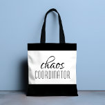 Chaos Coordinator Typographic Text Tote Bag<br><div class="desc">A simple design of "chaos coordinator" in a fun black typographic text. Perfect for that busy mom,  teacher,  sports team manager or work boss.</div>