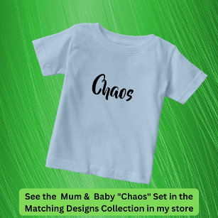 Chaos Follows Me Everywhere, Mother Child Matching Baby T-Shirt