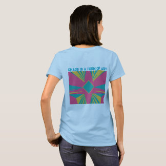 Chaos is a Form of Art T-Shirt
